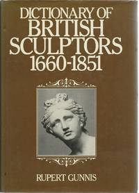 Dictionary of British Sculptors 1660-1851 by Gunnis Rupert: - 1951