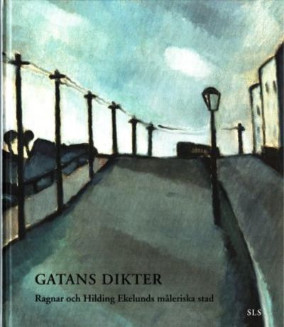 Gatans dikter. Ragnar och Hilding Ekelunds…