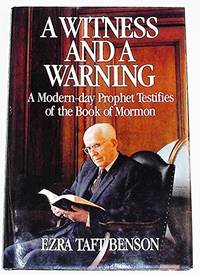 A Witness and a Warning: A Modern-Day Prophet Testifies of the Book of Mormon
