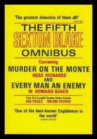 MURDER ON THE MONTE - and - EVERY MAN AN ENEMY - The Fifth Sexton Blake Omnibus by Richards, Ross (also wrote as Matt Mead;) Baker, W. Howard - 1969