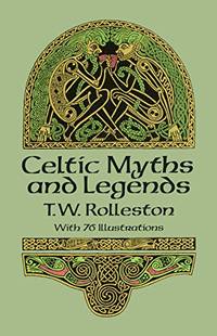 Celtic Myths and Legends (Celtic, Irish) by Rolleston, T. W - 1990-11-01