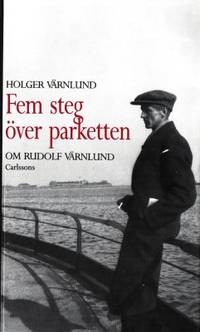 Fem steg över parketten. Om Rudolf Värnlund.