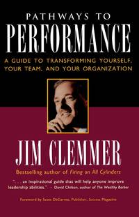 Pathways To Performance: A Guide To Transforming Yourself, Your Team, And Your Organization