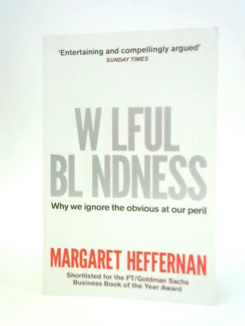wilful-blindness-why-we-ignore-the-obvious-by-margaret-heffernan