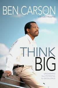 Think Big : Unleashing Your Potential for Excellence by Ben Carson - 2005