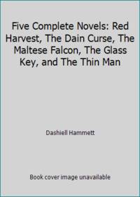 image of Five Complete Novels: Red Harvest, The Dain Curse, The Maltese Falcon, The Glass Key, and The Thin Man