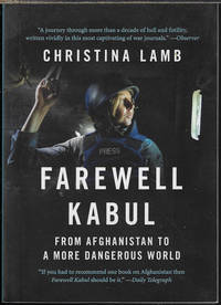 FAREWELL KABUL; From Afghanistan to a More Dangerous World