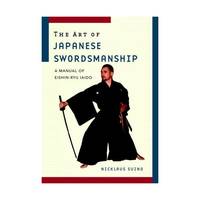 The Art of Japanese Swordsmanship: A Manual of Eishin-ryu Iaido