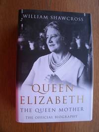 image of Queen Elizabeth: The Queen Mother: The Official Biography