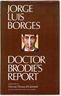 Doctor Brodie&#039;s Report by BORGES, Jorge Luis (stories); DI GIOVANNI, Norman Thomas (translation) - 1972