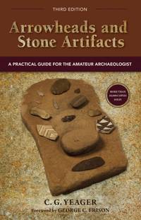Arrowheads and Stone Artifacts, Third Edition : A Practical Guide for the Amateur Archaeologist