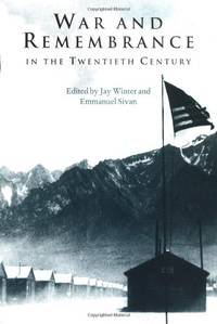 War and Remembrance in the 20C: 5 (Studies in the Social and Cultural History of Modern Warfare,...