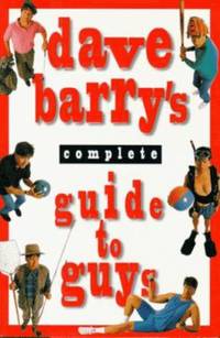 Dave Barry's Complete Guide to Guys : A Fairly Short Book