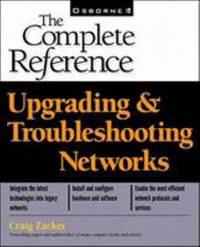 Upgrading and Troubleshooting Networks : Complete Reference
