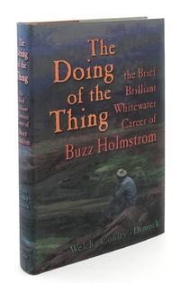 The Doing of the Thing: The Brief Brilliant Whitewater Career of Buzz Holmstrom