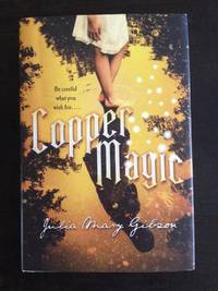 COPPER MAGIC by Julia Mary Gibson - Signed First Edition - 2014 - from Astro Trader Books (SKU: 1000-511)