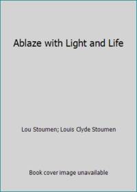 Ablaze with Light and Life