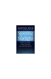 Steering By Starlight: How to fulfil your destiny, no matter what