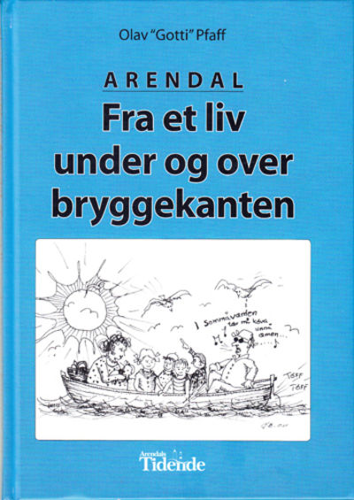 Arendal. Fra et liv under og over bryggekanten.…