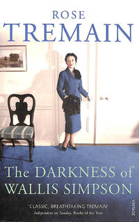 The Darkness of Wallis Simpson by Rose Tremain - Paperback - 2006-09-21 - from M Godding Books Ltd (SKU: 206644)
