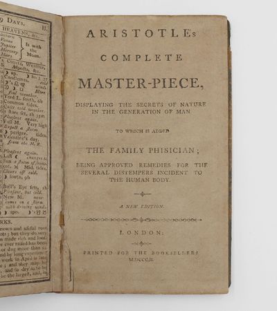 Aristotle's Complete Master-Piece. Displaying the Secrets of Nature in the Generation of Man. To which is added The Family Physician ... A New Edition