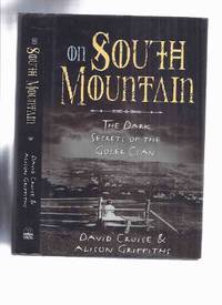 ON SOUTH MOUNTAIN:  The Dark Secrets of the Goler Clan -a Signed Copy ( Annapolis Valley, Nova Scotia )( Annapolis Valley and Kings county / True Crime / Incest ) by Cruise, David (signed) and Alison Griffiths - 1997