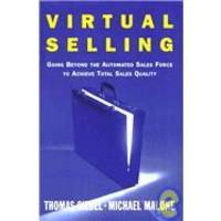 Virtual Selling: Going Beyond the Automated Sales Force to Achieve Total Sales Quality