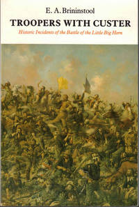 cover of Troopers with Custer Historic Incidents of the Battle of the Little Big Horn