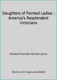 cover of Daughters of Painted Ladies : America's Resplendent Victorians