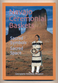 Navajo Ceremonial Baskets: Sacred Symbols Sacred Space