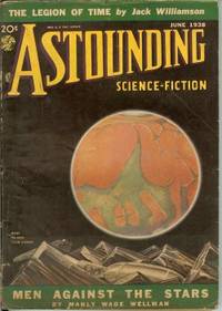 ASTOUNDING Science-Fiction: June 1938 (&quot;The Legion of Time&quot;; &quot;Three Thousand Years!&quot;) by Astounding (Manly Wade Wellman; Raymond Z. Gallun; Harry Walton; D. L. James; Norman L. Knight; Jack Williamson; Thomas Calvert McClary; Willy Ley) - 1938