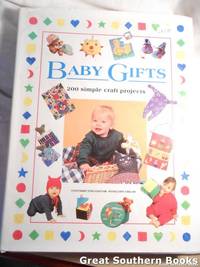 Baby Gifts: 200 Simple Craft Projects to Make for Babies and Toddlers