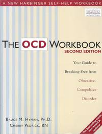 The OCD Workbook Your Guide to Breaking Free from Obsessive-Compulsive Disorder
