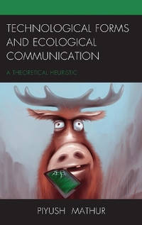 Technological Forms and Ecological Communication: A Theoretical Heuristic