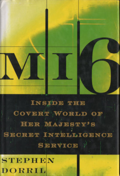 MI6. Inside the Covert World of Her Majesty's…