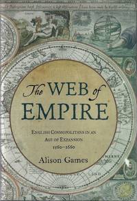 cover of The Web of Empire: English Cosmopolitans in an Age of Expansion, 1560-1660