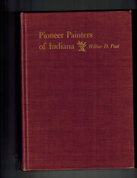 Pioneer Painters of Indiana by Peat, Wilbur D - 1954