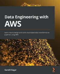 Data Engineering with AWS: Learn how to design and build cloud-based data transformation...