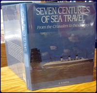 SEVEN CENTURIES OF SEA TRAVEL. From the Crusaders to the Cruises.