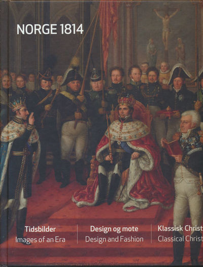 Norge 1814. Tidsbilder - design og mote -…