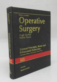 Rob &amp; Smith&#039;s Operative Surgery. General Principles, Breast and Extracranial Endocrines by DUDLEY, Hugh & PORIES, Walter (eds.) - 1982