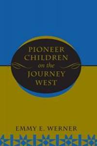 Pioneer Children On The Journey West by Emmy E Werner - 1996-05-04