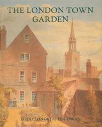 The London Town Garden, 1700&acirc;1840 (Paul Mellon Centre for Studies in British Art)