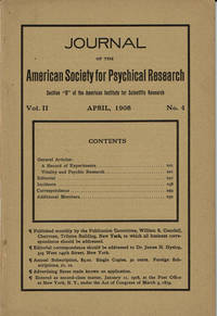 JOURNAL OF THE AMERICAN SOCIETY FOR PSYCHICAL RESEARCH. Volume II. No. 4. April, 1908.