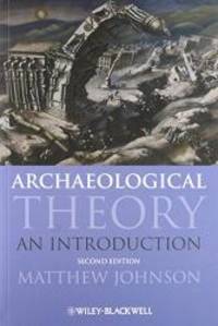 Archaeological Theory: An Introduction by Matthew Johnson - 2010-08-03