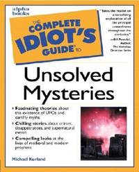 The Complete Idiot's Guide to Unsolved Mysteries