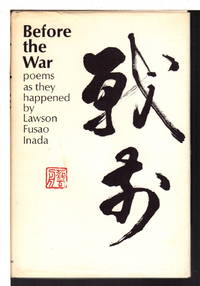 BEFORE THE WAR: Poems as They Happened by Inada, Lawson Fusao - 1971.