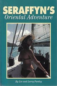 Seraffyn&#039;s Oriental Adventure by Pardey, Larry