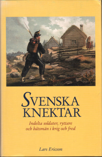 SVENSKA KNEKTAR. Indelta soldater, ryttare och…