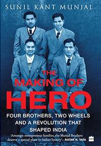 The Making of Hero: Four Brothers, Two Wheels and a Revolution that Shaped India